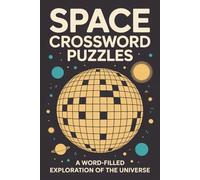 Space Crossword Puzzles: Crossword Puzzles about Planets, Stars, Galaxies and More | 6x9 inches, 121 Pages | 60 Engaging Puzzles … Perfect Gift for Holidays, Travel, and Relaxation