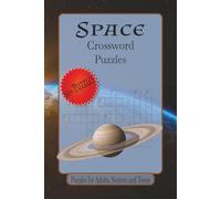 Space Crossword Puzzles: Crossword Puzzles with Easy to Read Print about Space, Planets, the Universe and More | 6 x 9 Inches , 120 pages | 50+ Puzzles... Gift for Vacations, Holidays and Relaxation.