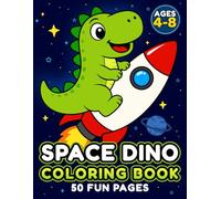 Space Dino Coloring Book for Kids Ages 4-8: 50 Fun and Easy Galactic Dinosaur Adventures with Aliens, Planets and Friends for Screen-Free Activities