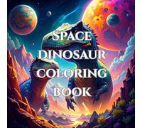 space dinosaur adult coloring book / mindfulness, anti stress: with 50 imiges of space dinosaurs