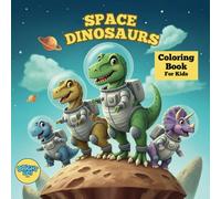 Space Dinosaur Book for Kids: Join dinosaurs on epic space missions with 50 fun and creative coloring pages! (For Kids Ages 4-8)