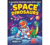 Space Dinosaurs: A Galactic Coloring Book with Jokes - A Fun Activity Adventure for Creative Kids (Happy Rocket Coloring Adventures)