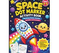 Space Dot Marker Activity Book for Kids Ages 2-5: 50+ Fun Space-Themed Do-A-Dot Activities Featuring Rockets, Planets, Astronauts, Aliens, Solar System, and More for Toddlers & Preschoolers