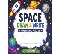 Space Draw and Write Handwriting Practice for Kids: A Fun Outer Space Drawing and Writing Journal with Coloring Margins and Primary Handwriting Lines for Ages 4-8