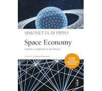 Space economy. L'arena competitiva del futuro (Frontiere)