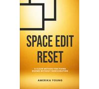 Space Edit Reset: A Clear Method For Fixing Rooms Without Redecorating