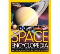 Space Encyclopedia: A Tour of Our Solar System and Beyond (National Geographic Kids)
