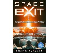 Space Exit: SpaceX, Elon Musk, and the Bankrupt Rocket Company That Became the Largest IPO in History