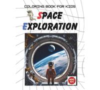 SPACE EXPLORATION: A Coloring Adventure Through Planets, Rockets, and Stars