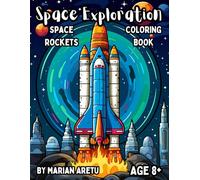 Space Exploration Coloring Book: Space Rockets for Age 8+ (Space Exploration Coloring Books Series)