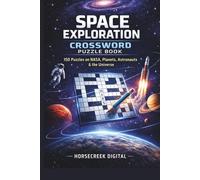 Space Exploration Crossword Puzzle Book: 150 Crossword Puzzles on NASA, Planets, Astronauts, Space Missions & the Universe