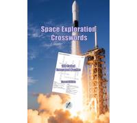 Space Exploration Crosswords: 100 Coded Crossword Puzzles Featuring Astronauts, Rockets, Space Missions, Planets, Moons, and Historic Discoveries (Crosswords Puzzle Books)