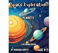 Space Exploration Planets: Coloring Book for Age 8+ (Space Exploration Coloring Books Series)