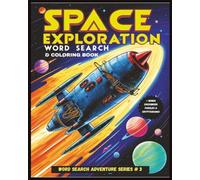 Space Exploration Word Search and Coloring Book: A Thrilling Space-Themed Puzzle Adventure with Word Searches, Coloring Pages, Crossword Puzzles & ... lovers! (Word Search Adventure Series)