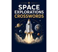 SPACE EXPLORATIONS CROSSWORDS. 60 Crossword Puzzles.: 6x9 Inches, 120 Pages | 60 crosswordsPuzzles | Solutions Included|