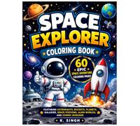 Space Explorer Coloring Book: 60 Epic Space Adventure Coloring Pages Featuring Astronauts, Rockets, Planets, Galaxies, Space Stations, Alien Worlds, and Cosmic Missions