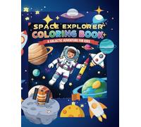 Space Explorer Coloring Book: A Galactic Adventure for Kids