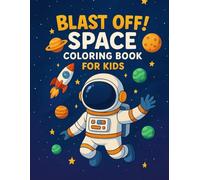 Space Explorer - coloring book: Space Coloring Book for Kids. Fantastic astronauts, planets, spaceships, and rockets