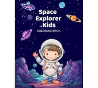SPACE EXPLORER KIDS: An Intergalactic Journey Full of Color and Adventure!