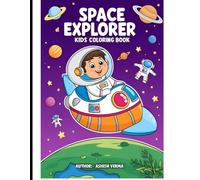 Space Explorer - Kids Coloring Book: An Out-of-This-World Coloring Adventure for Little Astronauts