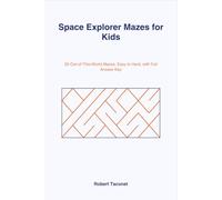 Space Explorer Mazes for Kids: 25 Out-of-This-World Mazes, Easy to Hard, with Full Answer Key