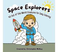 Space Explorers: 40 Out of this World Creatures for Easy Coloring