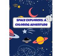Space Explorers: A Coloring Adventure