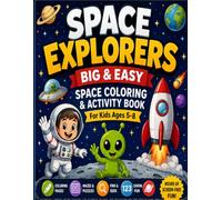 SPACE EXPLORERS: Big & Easy Space Coloring & Activity Book for kids Ages 5-8