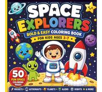 Space Explorers Coloring Book for Kids Ages 3-7: 50 Bold & Easy Rockets, Astronauts, Planets, Aliens, and Space Adventures | Fun Simple Coloring Pages ... and Early Elementary Boys & Girls