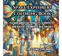 Space Explorers Coloring Book: Learn About Astronauts, Scientists, and Rocket Engineers in a Fun Way (My Dream Job Coloring Series)