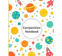 Space Explorer's Composition Notebook for Kids: Adventures Journey dExplorers of Planets and Beyond | 7.5" x 9.5" | 110 Pages | Perfect for School, Journaling, or Creative Writing