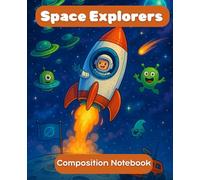 Space Explorers Composition Notebook for Kids - Fun Alien & Rocket Adventure Cover, Wide Ruled, 110 Pages: Blast Off Into Writing! Perfect for School, Journaling, or Creative Space Stories