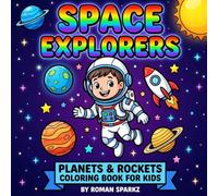 Space Explorers: Planets & Rockets Coloring Book for Kids: Blast Off Into a Universe of Fun! 42 Bold & Easy Space Adventures for Ages 3-8