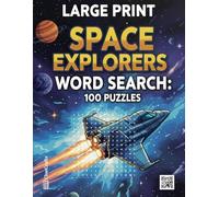 Space Explorers Word Search: A Large Print Puzzle Book Featuring Planets, Stars, Spacecraft, Galaxies & Astronaut Terms