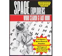Space Explorers Word Search and Fact Book: 75 Word Search Puzzles with Facts with Easy-to-Read Print covering Space Travel, The Solar System and More ... Pages, 75 Puzzles and 75 Pages of Space Facts