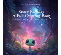 Space Fantasy: A Fun Coloring Book: Aliens, Rockets, and Planets to Color!