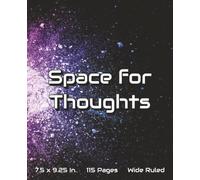Space for Thoughts: Composition Notebook with 115 Wide Ruled Pages for Kids and Adults Who Love Space - 7.5 x 9.25 Inch Journal