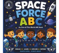 Space Force ABCs: An Out-of-This-World ABC Book (Discovering Courage and Character, One Letter at a Time)