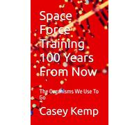 Space Force Training 100 Years From Now: The Organisms We Use To Go