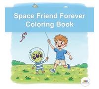 Space Friend Forever Coloring Book: A Heartwarming Outer Space Adventure of Friendship and Daily Fun