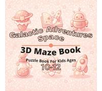 Space & Galactic Adventures Puzzle Book for Kids Ages 10-12: 80+ fun and engaging 3D mazes puzzles for learning focus, problem solving, critical thinking, screen-free activity, and confidence building