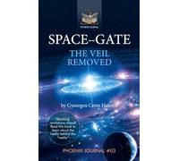 SPACE--GATE - The veil removed: Phoenix Journal No. 03: 27