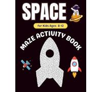 Space Gifts for Kids : Space Activity Book for Kids Ages 8-12: A Fun and Creative Maze Puzzle Book for Boys and Girls