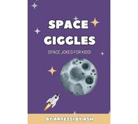 Space Giggles: A Funny Space Joke Book for Kids: 200 Hilarious Space Jokes for Children Age 6-10 | Perfect for Bedtime Fun