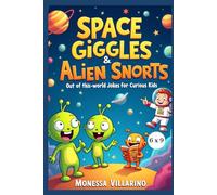 Space Giggles & Alien Snorts: Out-of-This-World Jokes for Curious Kids 6x9