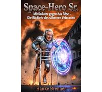 Space-Hero Sr.: Mit Rollator gegen das Böse - Die Rückkehr des silbernen Veteranen