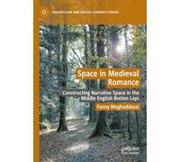 Space in Medieval Romance: Constructing Narrative Space in the Middle English Breton Lays (Geocriticism and Spatial Literary Studies)