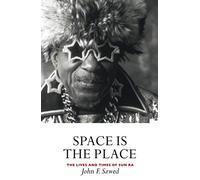 Space is the Place: The Lives and Times of Sun Ra
