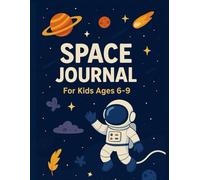 Space Journal - for Kids Ages 6-9: Lined Notebook for Writing and Drawing - Outer Space Theme with Planets and Rockets