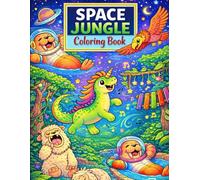 Space Jungle Coloring Book: A Fun And Magical Coloring Adventure With Cute Animals And Friendly Space Creatures For Kids Ages 4-8